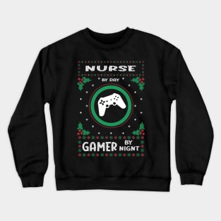 Nurse By Day Gamer By Night - Ugly Christmas Gift Idea Crewneck Sweatshirt